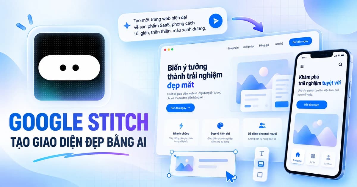 Google Stitch là gì? Tạo giao diện đẹp miễn phí, không tốn token code